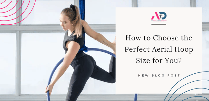 Choose the Perfect Aerial Hoop Size